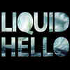 Liquid Hello