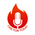FIRE FOR TODAY