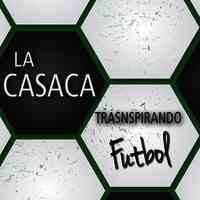 La Casaca - Transpirando Futbol